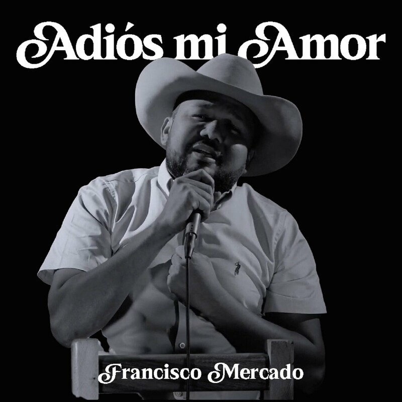 Francisco Mercado - Adios mi Amor
